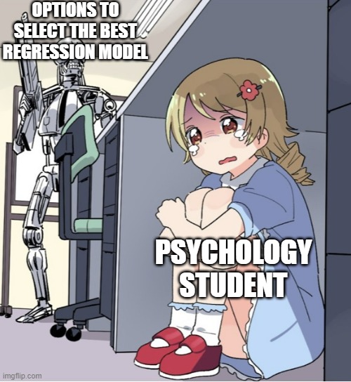 It is a meme where terminator is all the options to select the best model, there is a cartoon that represents a psychology student hiding because she is scared of terminator.